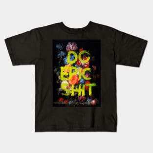 Do Epic Shit Kids T-Shirt